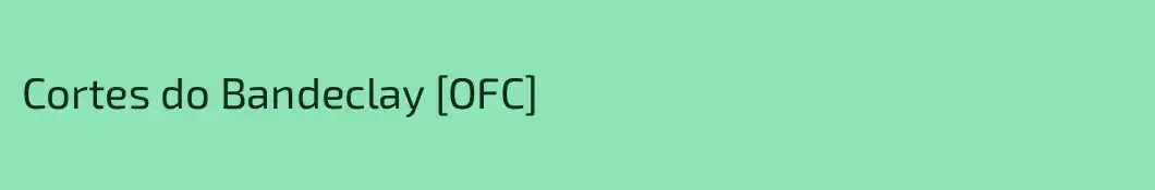 Cortes do Bandeclay [OFC]